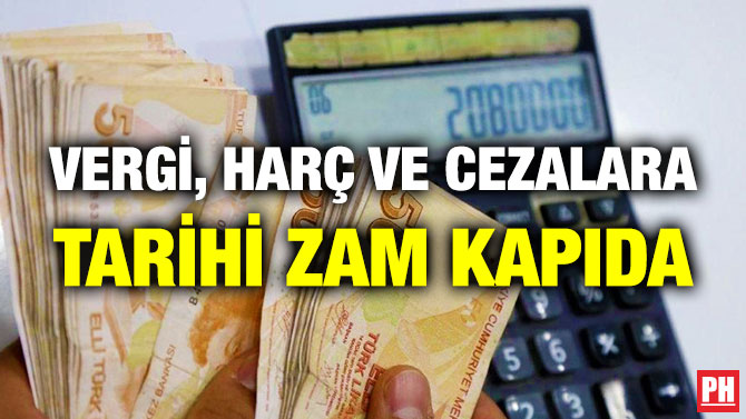 Vergi, Harç ve Cezalara Tarihi Zam Kapıda
