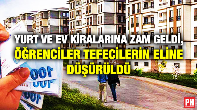 Yurt ve Ev Kiralarına Zam Geldi, Öğrenciler Tefecilerin Eline Düşürüldü