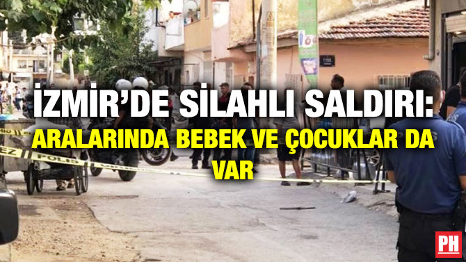 İzmir’de Silahlı Saldırı: Aralarında Bebek ve Çocuklar da Var