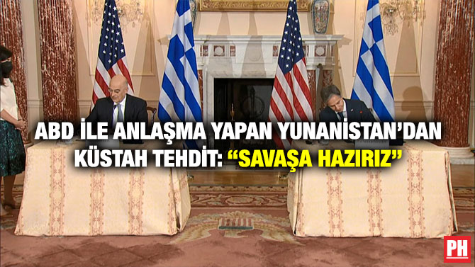 ABD ile Anlaşma Yapan Yunanistan’dan Küstah Tehdit: ‘Savaşa Hazırız’