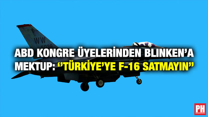 ABD Kongre Üyelerinden Blinken’a Mektup: ”Türkiye’ye F-16 Satmayın”