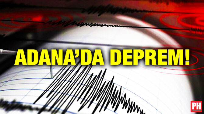 Adana’da Deprem!