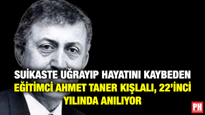 Suikaste Uğrayıp Hayatını Kaybeden Eğitimci Ahmet Taner Kışlalı, 22’inci Yılında Anılıyor
