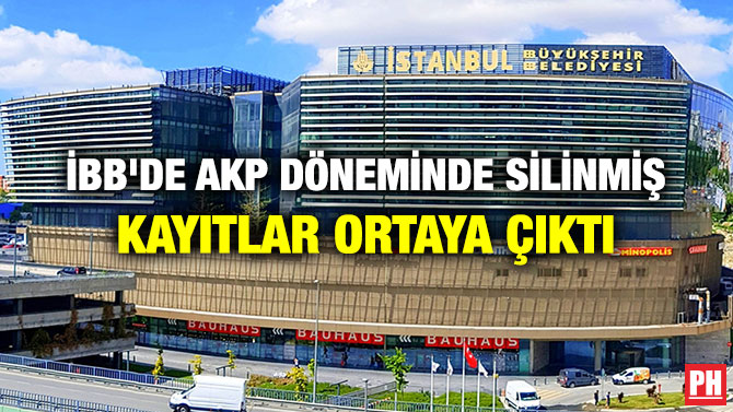 İBB’de AKP Döneminde Silinmiş Kayıtlar Ortaya Çıktı