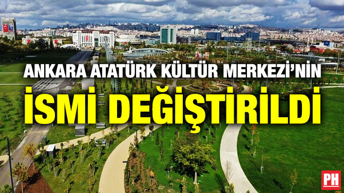 Ankara Atatürk Kültür Merkezi’nin İsmi Değiştirildi