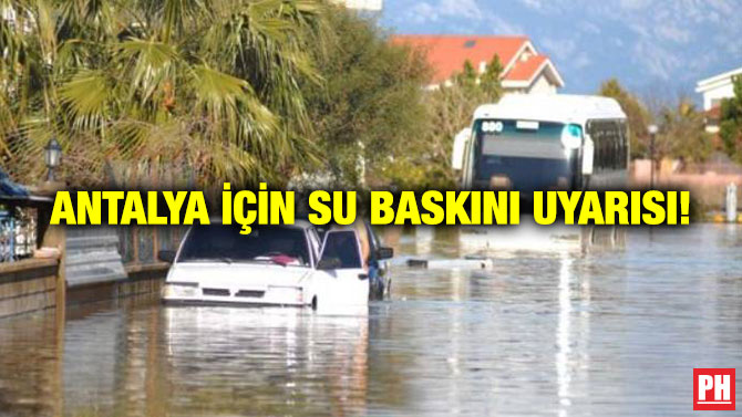 Antalya için Su Baskını Uyarısı!