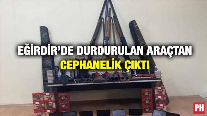 Eğirdir’de Durdurulan Araçtan Cephanelik Çıktı