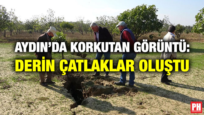 Aydın’da Korkutan Görüntü: Derin Çatlaklar Oluştu