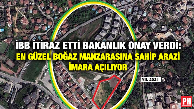 İBB İtiraz Etti Bakanlık Onay Verdi: En Güzel Boğaz Manzarasına Sahip Arazi İmara Açılıyor