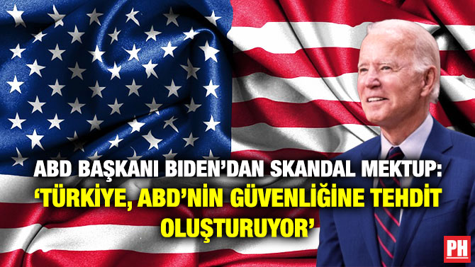 ABD Başkanı Biden’dan Skandal Mektup: ‘Türkiye, ABD’nin Güvenliğine Tehdit Oluşturuyor’