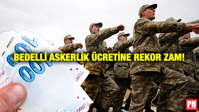 Bedelli Askerlik Ücretine Rekor Zam!