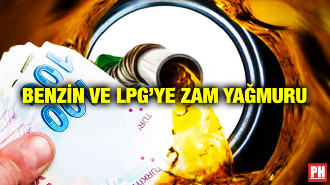 Benzin ve LPG’ye Zam Yağmuru