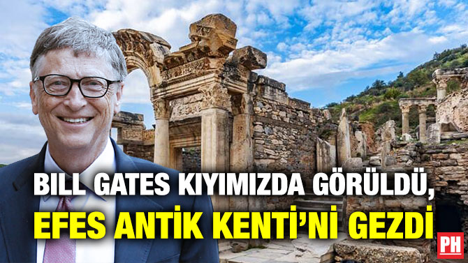 Bill Gates Kıyımızda Görüldü, Efes Antik Kenti’ni Gezdi