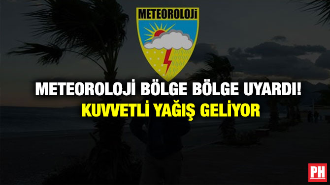 Meteoroloji Bölge Bölge Uyardı! Kuvvetli Yağış Geliyor