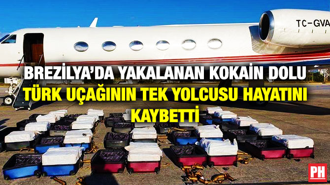 Brezilya’da Yakalanan Kokain Dolu Türk Uçağının Tek Yolcusu Hayatını Kaybetti