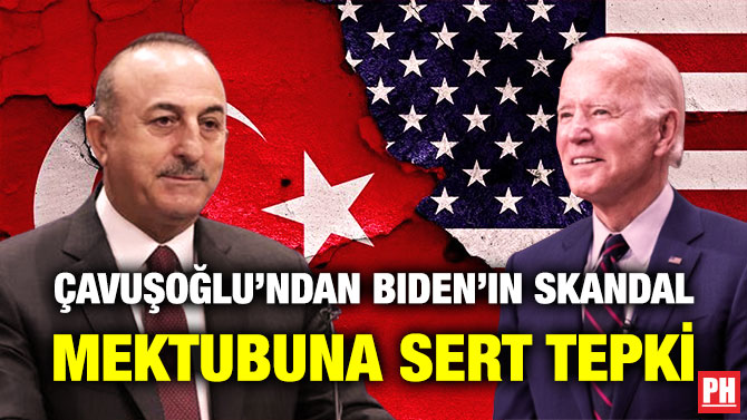 Çavuşoğlu’ndan Biden’ın Skandal Mektubuna Sert Tepki