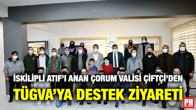 İskilipli Atıf’ı Anan Çorum Valisi Çiftçi’den TÜGVA’ya Destek Ziyareti