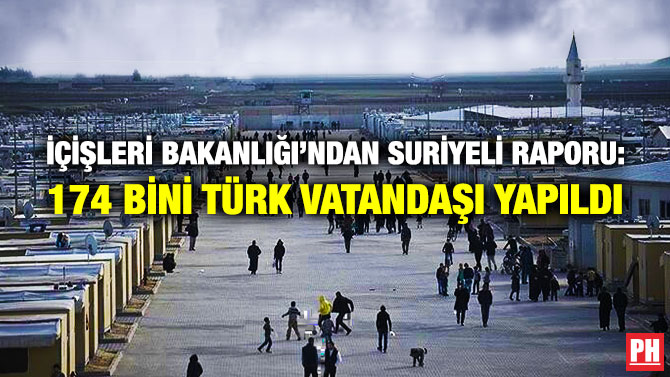 İçişleri Bakanlığı’ndan Suriyeli Raporu: 174 Bini Türk vatandaşı Yapıldı