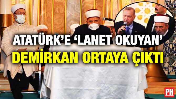 Atatürk’e ‘Lanet Okuyan’ Demirkan Ortaya Çıktı