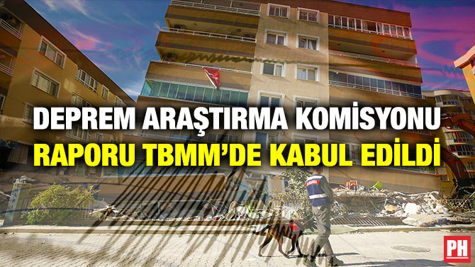 Deprem Araştırma Komisyonu Raporu TBMM’de Kabul Edildi
