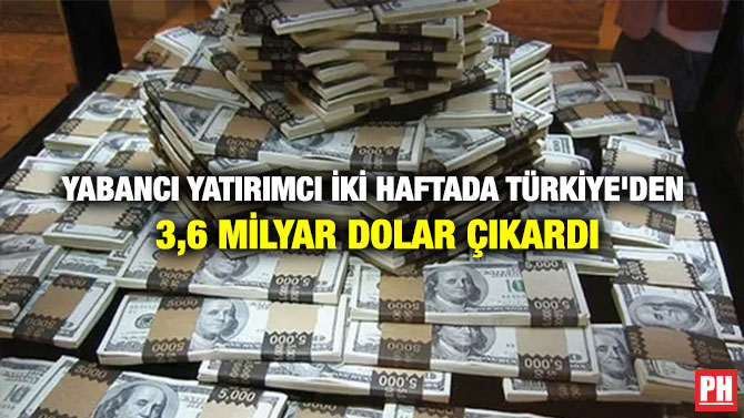 Yabancı Yatırımcı İki Haftada Türkiye’den 3,6 Milyar Dolar Çıkardı