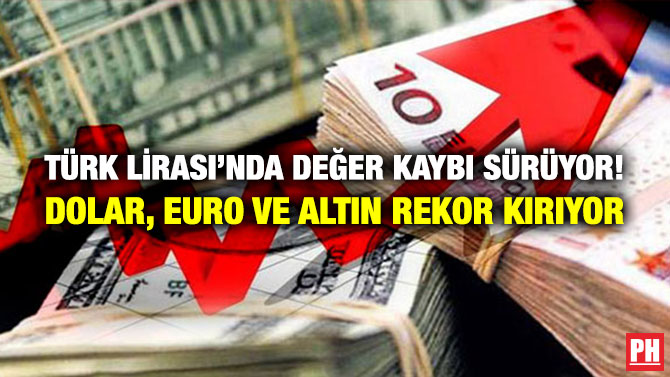 Türk Lirası’nda Değer Kaybı Sürüyor! Dolar, Euro ve Altın Rekor Kırıyor