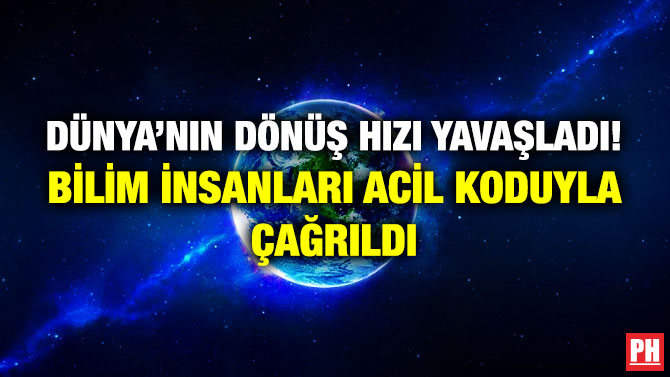 Dünya’nın Dönüş Hızı Yavaşladı! Bilim İnsanları Acil Koduyla Çağrıldı