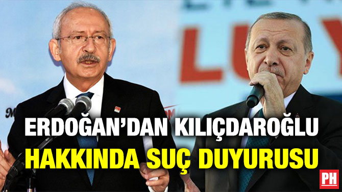 Erdoğan’dan Kılıçdaroğlu Hakkında Suç Duyurusu