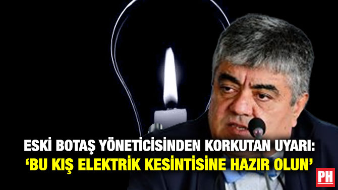 Eski BOTAŞ Yöneticisinden Korkutan Uyarı: ‘Bu Kış Elektrik Kesintisine Hazır Olun’