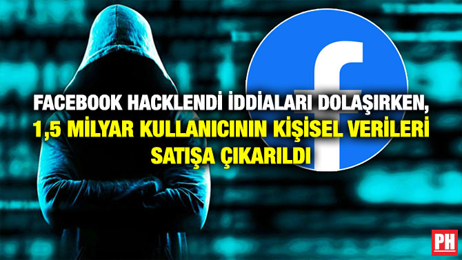 Facebook Hacklendi İddiaları Dolaşırken, 1,5 Milyar Kullanıcının Kişisel Verileri Satışa Çıkarıldı