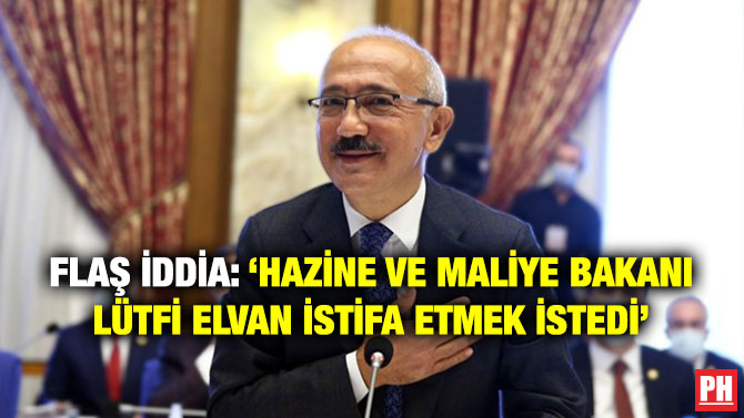 Flaş İddia: ‘Hazine ve Maliye Bakanı Lütfi Elvan İstifa Etmek İstedi’