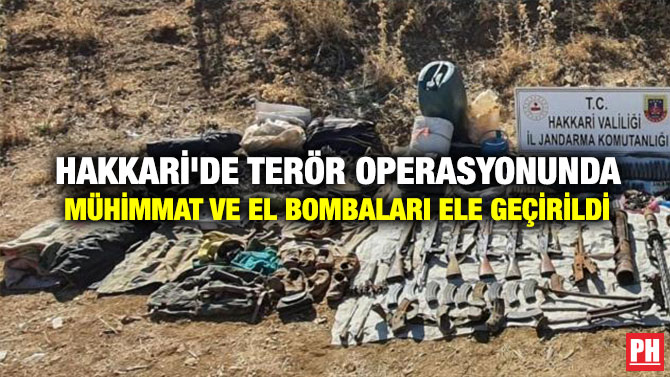 Hakkari’de Terör Operasyonunda Mühimmat ve el Bombaları Ele Geçirildi