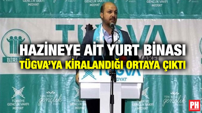 Hazineye ait Yurt Binası TÜGVA’ya Kiralandığı Ortaya Çıktı