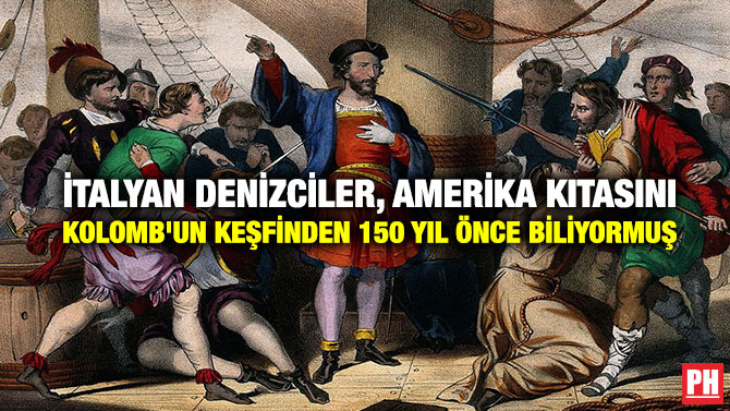 İtalyan Denizciler, Amerika Kıtasını Kolomb’un Keşfinden 150 Yıl Önce Biliyormuş