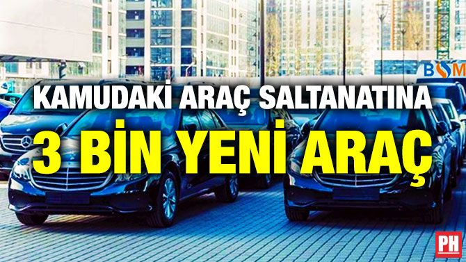 Kamudaki Araç Saltanatına 3 Bin Yeni Araç