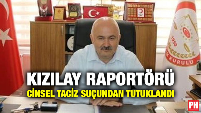 Kızılay Raportörü, Cinsel Taciz Suçundan Tutuklandı