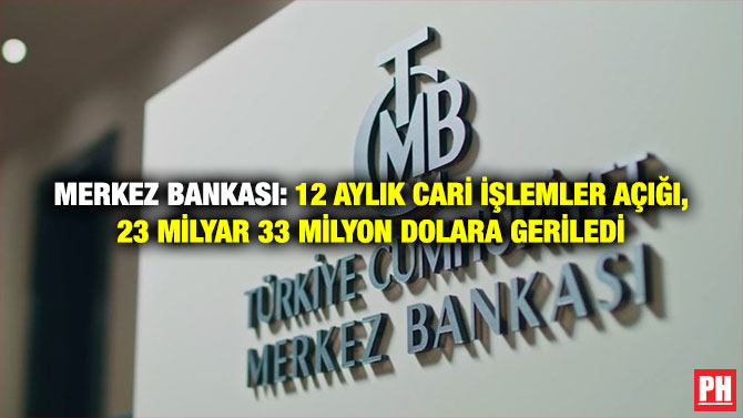 Merkez Bankası: 12 Aylık Cari İşlemler Açığı, 23 Milyar 33 Milyon Dolara Geriledi
