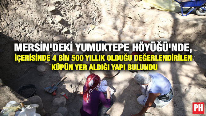 Mersin’deki Yumuktepe Höyüğü’nde, İçerisinde 4 Bin 500 Yıllık Olduğu Değerlendirilen Küpün Yer Aldığı Yapı Bulundu