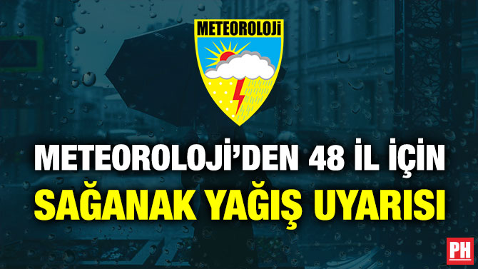 Meteoroloji’den 48 İl için Sağanak Yağış Uyarısı