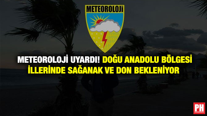 Meteoroloji Uyardı! Doğu Anadolu Bölgesi İllerinde Sağanak ve Don Bekleniyor