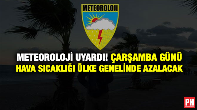 Meteoroloji Uyardı! Çarşamba Günü Hava Sıcaklığı Ülke Genelinde Azalacak