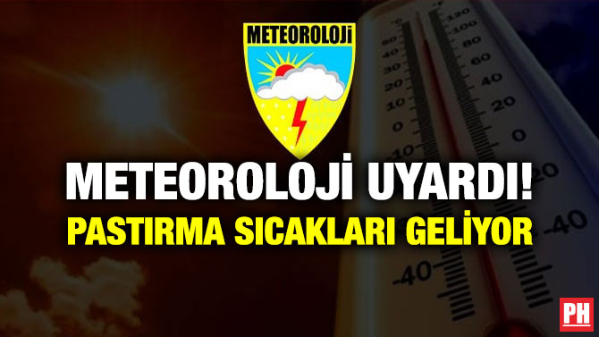 Meteoroloji Uyardı! Pastırma Sıcakları Geliyor