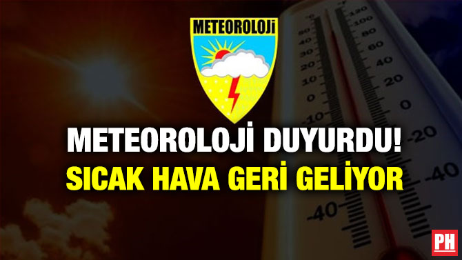 Meteoroloji Duyurdu! Sıcak Hava Geri Geliyor