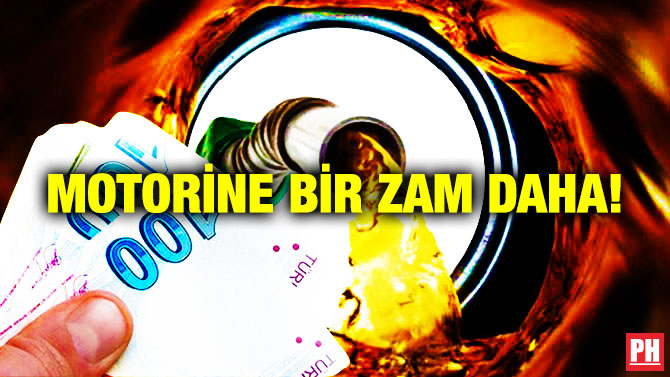 Motorine Bir Zam Daha!