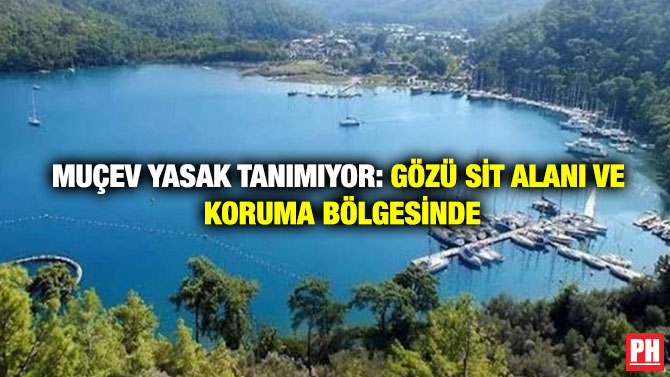MUÇEV Yasak Tanımıyor: Gözü Sit Alanı ve Koruma Bölgesinde