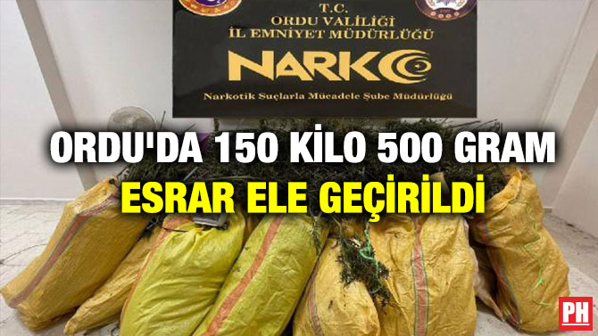 Ordu’da 150 Kilo 500 Gram Esrar Ele Geçirildi