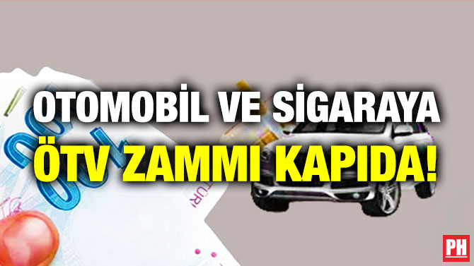 Otomobil ve Sigaraya ÖTV Zammı Kapıda!