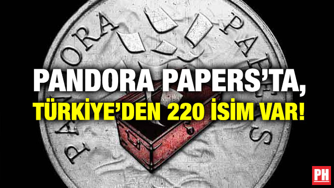 Pandora Papers’ta Türkiye’den 220 İsim Var!