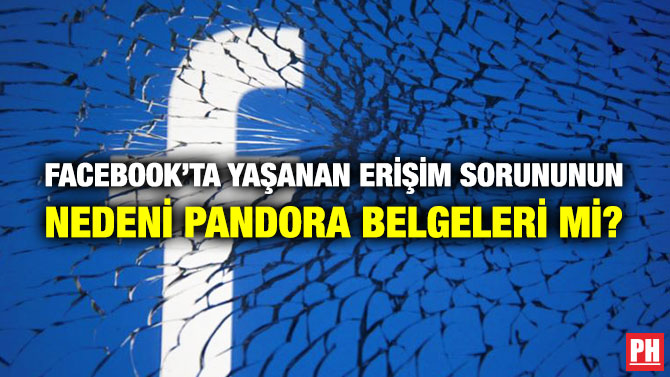 Facebook’ta Yaşanan Erişim Sorununun Nedeni Pandora Belgeleri mi?