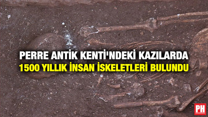 Perre Antik Kenti’ndeki Kazılarda 1500 Yıllık İnsan İskeletleri Bulundu